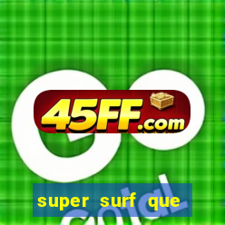 super surf que ganha dinheiro